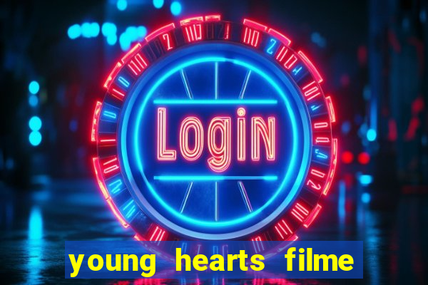 young hearts filme completo dublado
